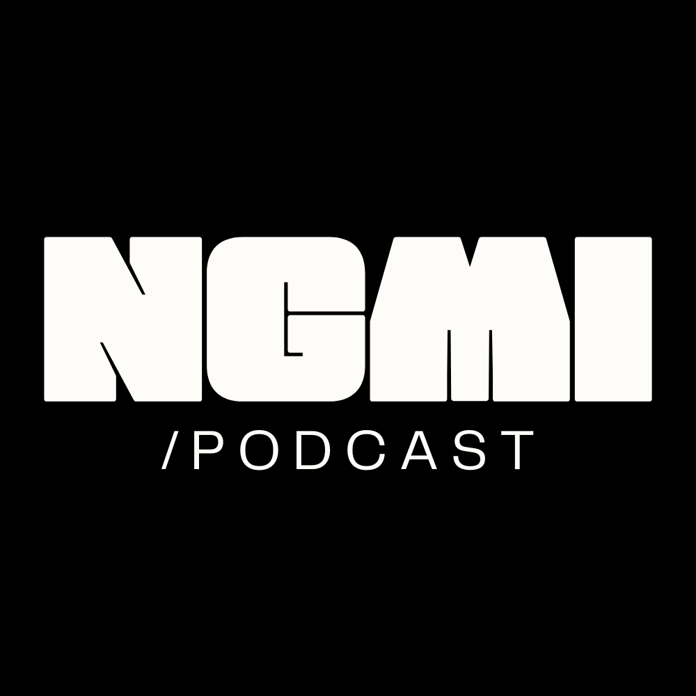 NGMI Podcast
