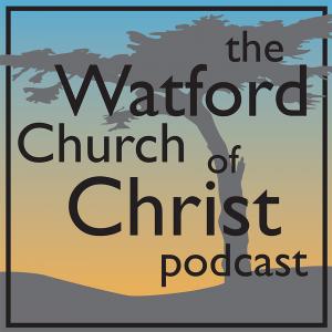 The Watford Church of Christ Podcast