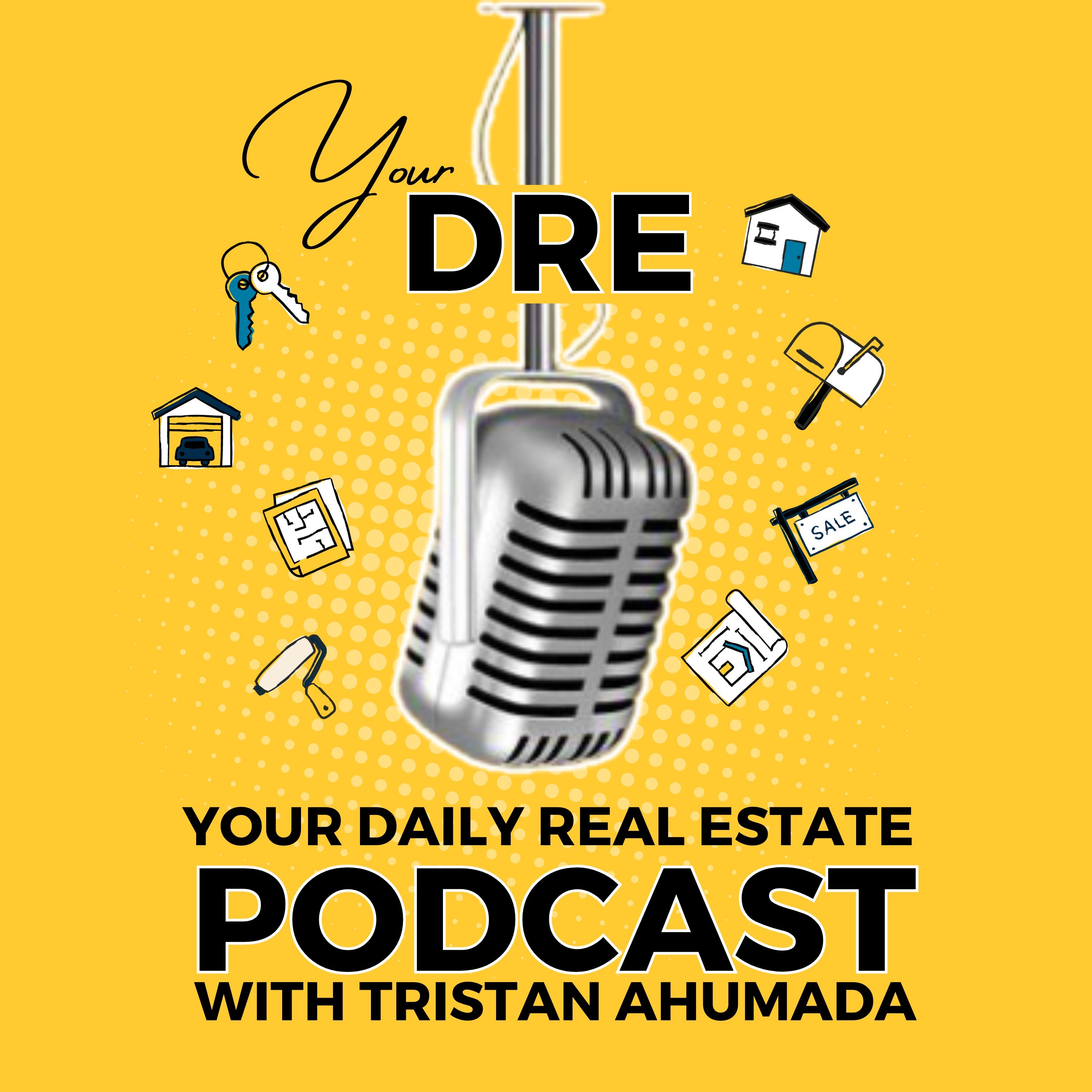 Your Daily Real Estate Podcast with Tristan Ahumada