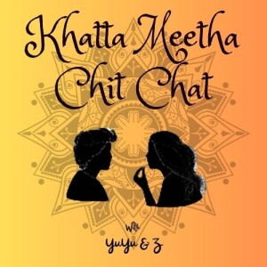 Khatta Meetha - The Podcast. Sweet and Salty: Finance, Health, Culture, & Beyond.  A fresh perspective on navigating today’s complexities with heart, humor, wit, wisdom, and relatable experiences.