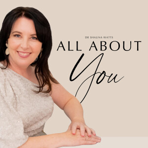 This Is All About You With Dr Shauna Watts