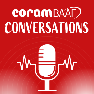 CoramBAAF Conversations