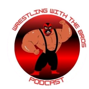 Wrestling With The Bros Podcast