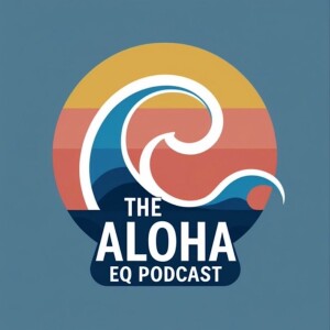 The Aloha EQ Podcast Episode 3