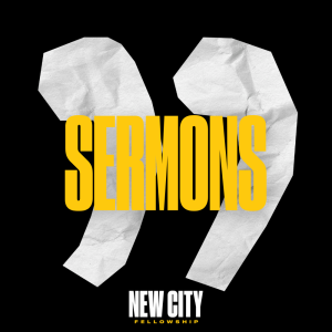 New City Fellowship | Sermons