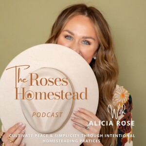 EP// 13  What is Modern Homesteading?  Embrace self-sufficiency and sustainable living to create a simple life.