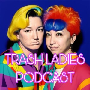 Trash Ladies Podcast