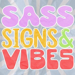 Sass, Signs & Vibes