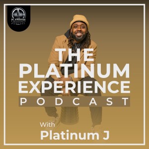 The Platinum Experience Podcast