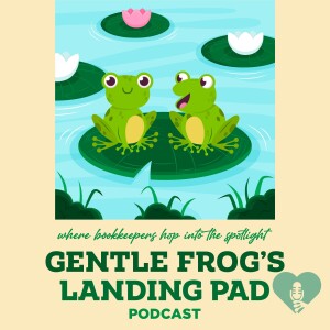 Introducing Gentle Frog’s Landing Pad: Diverse Voices of Everyday Bookkeepers