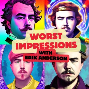 Worst Impressions with Erik Anderson