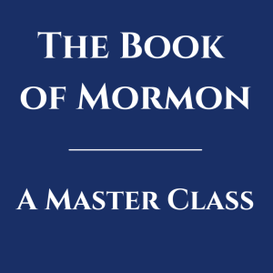 He Understands Your Pain | Alma 5-7 | Class 24 from The Book of Mormon: A Master Class, by John Hilton III