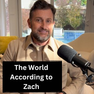 Audio - The World According to Zach - Episode 1 - Jan 11 2024