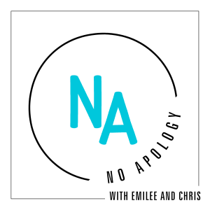 NO Apology with Emilee and Chris