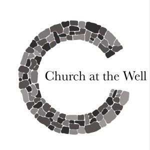 Church at the Well Podcast