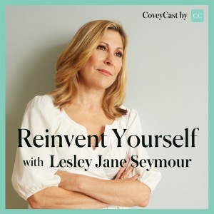 #150: Lesley Jane Seymour (What I’ve learned from 150 reinvention interviews and 100,000 downloads)