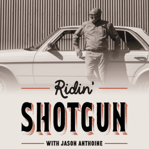 Ridin’ Shotgun with Jason Anthoine