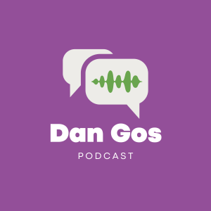 Dan Gos Podcast