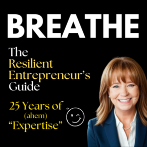 BREATHE - The Resilient Entrepreneur’s Guide | Transform Your Goals into Realities