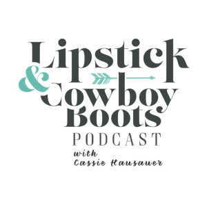 The Lipstick & Cowboy Boots Podcast