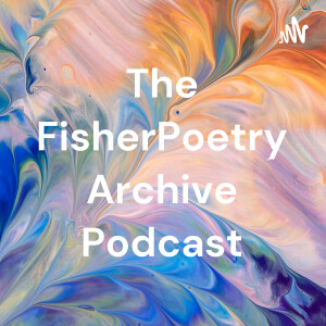 The FisherPoetry Archive Podcast