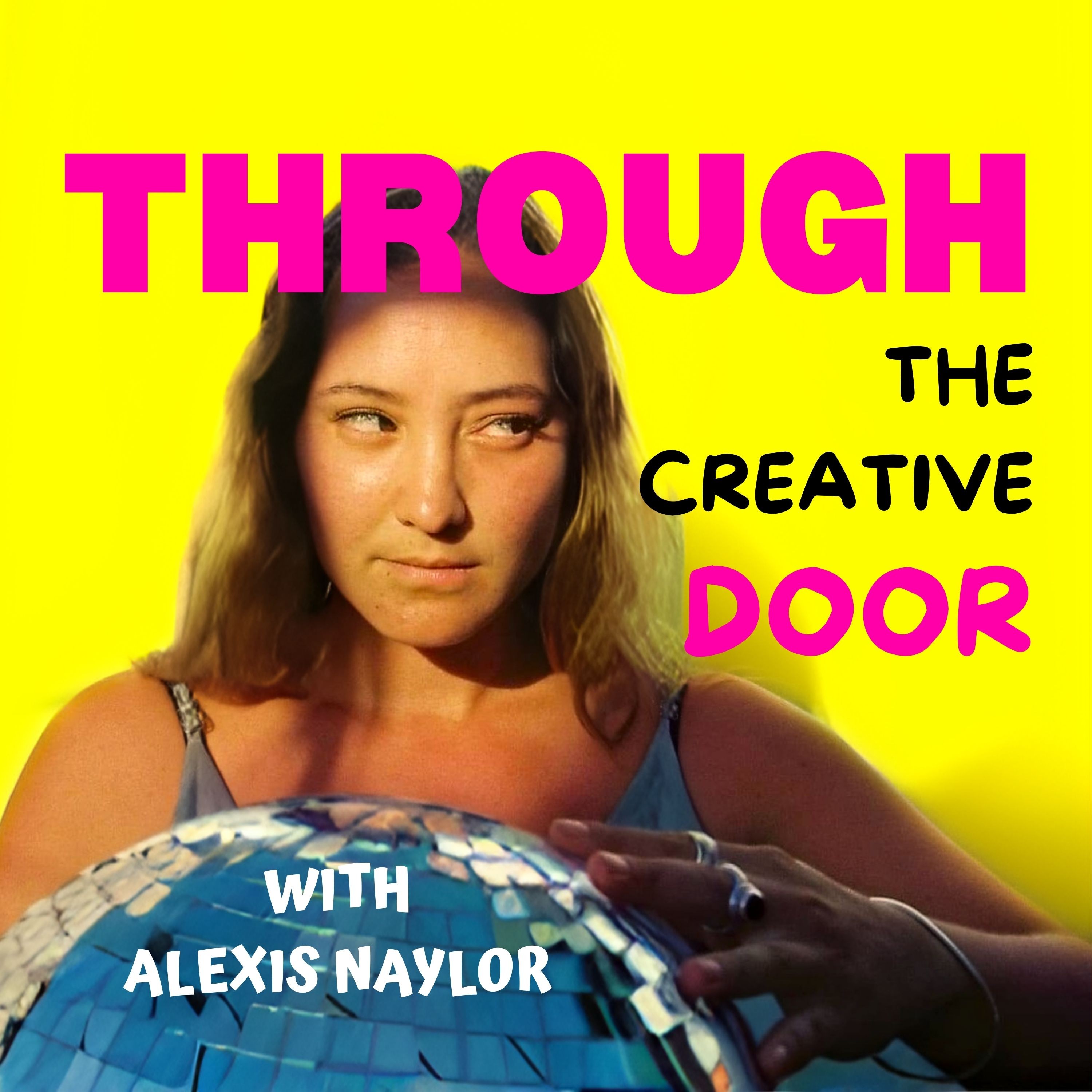 Through The Creative Door | Alexis Naylor