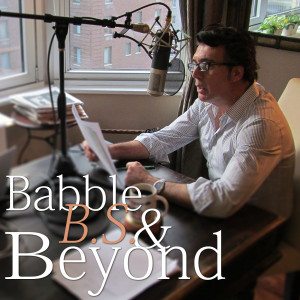 Babble B.S. & Beyond