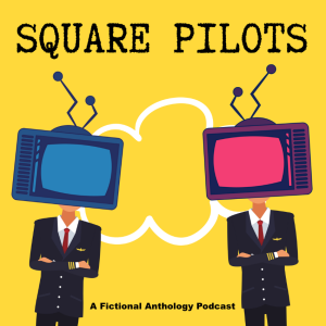 Square Pilots: A Fictional Anthology Series