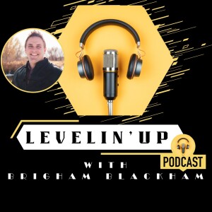 Levelin’ Up With Brigham Blackham