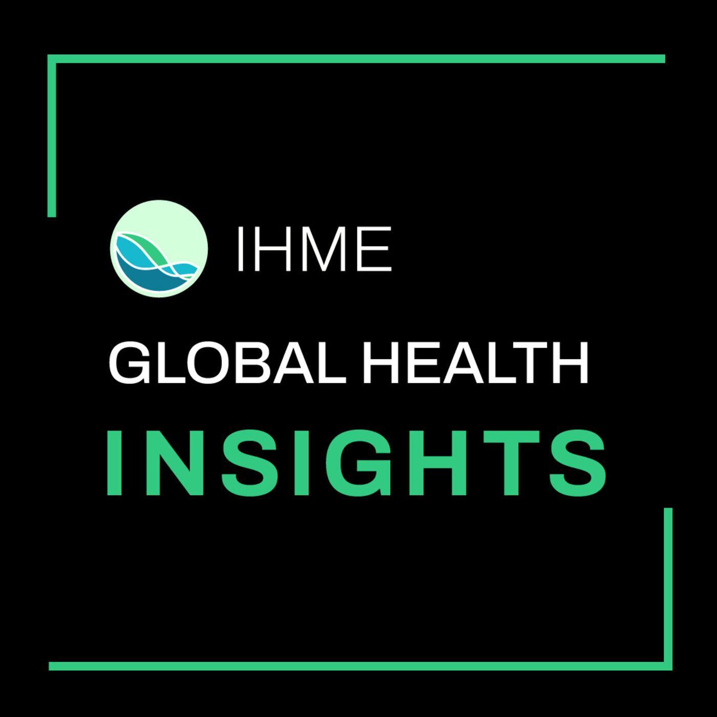 IHME’s Global Health Insights