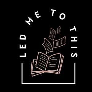 Led Me To This - Podcast 1
