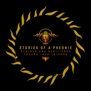 Welcome to the Stories Of A Phoenix Podcast