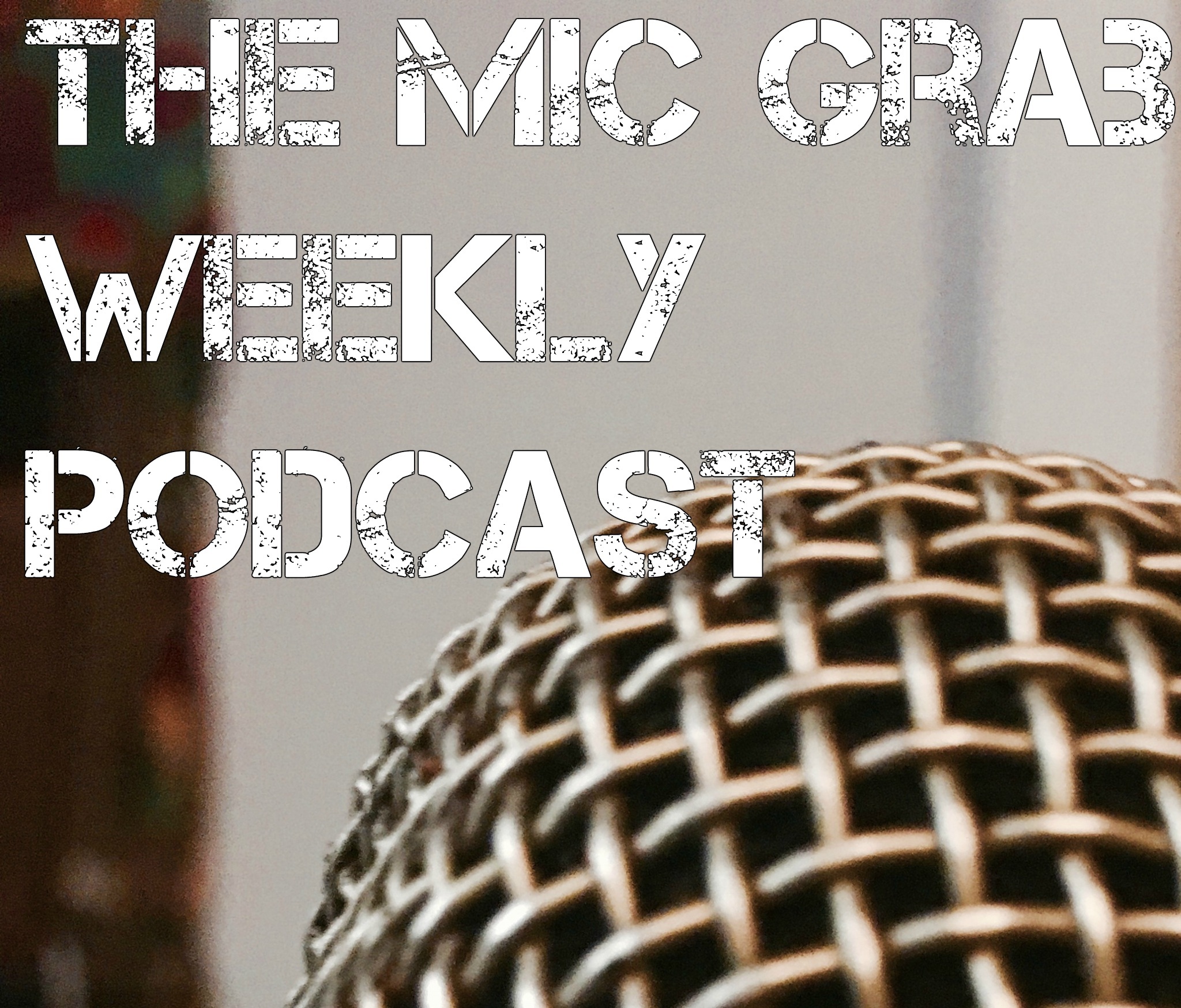 The Mic Grab Weekly Podcast