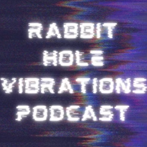 Rabbit Hole Vibrations Podcast