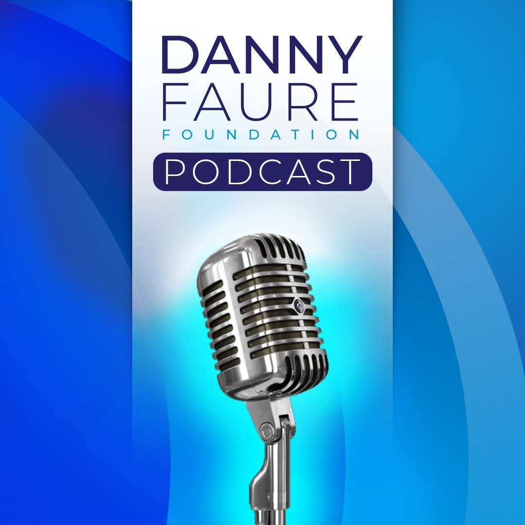 The Danny Faure Foundation Podcast