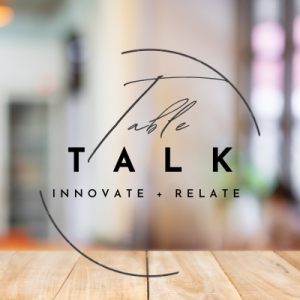 TWK Table Talk: Innovate & Relate