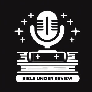 The Bible Under Review Podcast