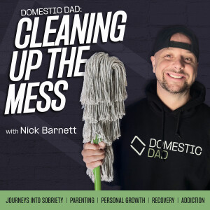 Domestic Dad Cleaning Up The Mess | Sobriety, Parenting, Dad, Addiction, Recovery,