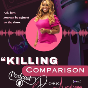 Killing Comparison with Denise Armstrong: Embracing Female Empowerment, Motivation, and Jodi Watkins' Inspiring Journey