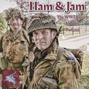 Ham & Jam - A New WW2 British Airborne Podcast