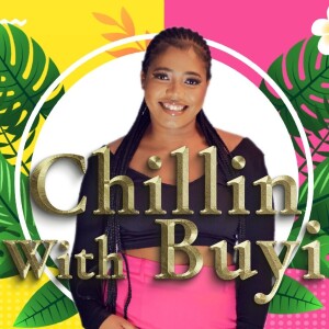 Chillin With Buyi || EP1 || Relationships, Cheating, Appeal of Dating Older Men and More