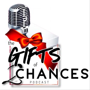 the GIFTS of 2nd CHANCES Podcast