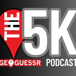 The 5K GeoGuessr Podcast