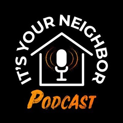 It’s Your Neighbor Podcast