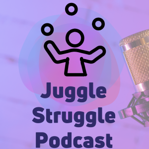 The Juggle Struggle Podcast