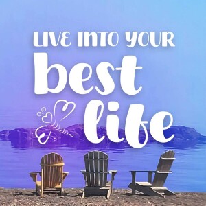 The Live Into Your Best Life Podcast
