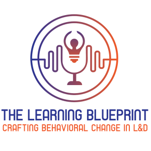 The Learning Blueprint: Crafting Behavioral Change in L&D