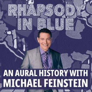 Rhapsody In Blue: An Aural History With Michael Feinstein