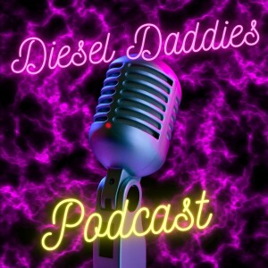 Diesel Daddies Podcast