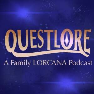 QuestLore Ep 6 - The Lore in Lorcana